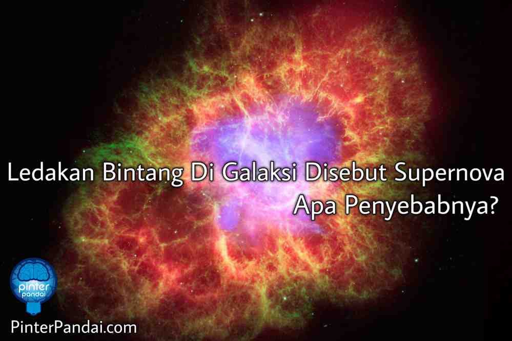 Ledakan Bintang Di Galaksi Disebut Supernova Apakah Supernova Itu?