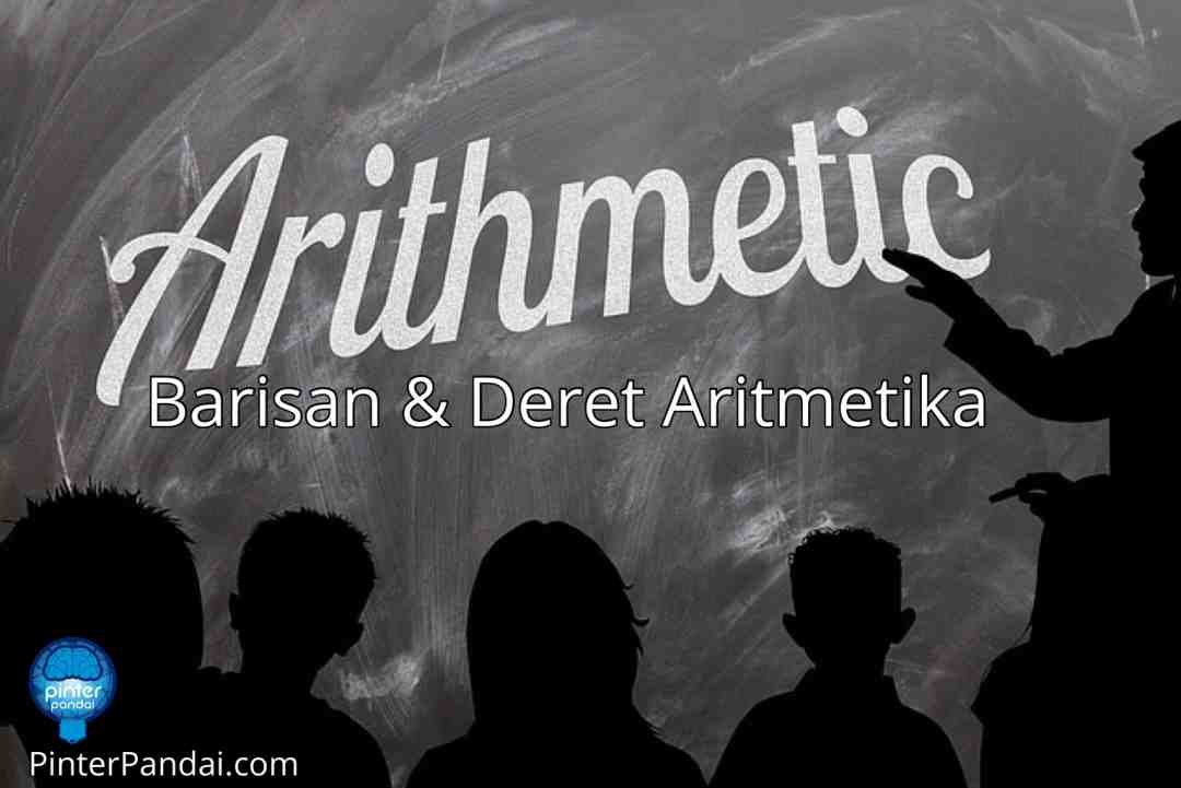 Barisan Aritmatika dan Deret Aritmatika