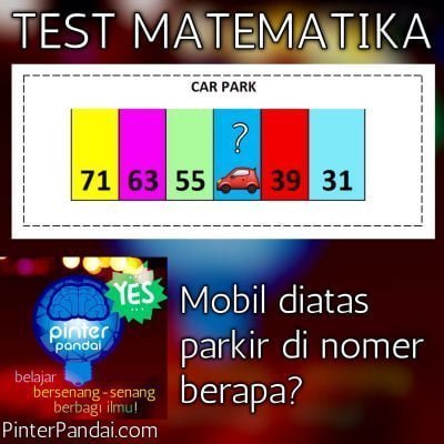 Test Matematika - Urutan - Mobil ini parkir di tempat nomor berapa?