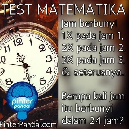 Quiz Matematika - Berapa kali jam itu berbunyi dalam 24 jam
