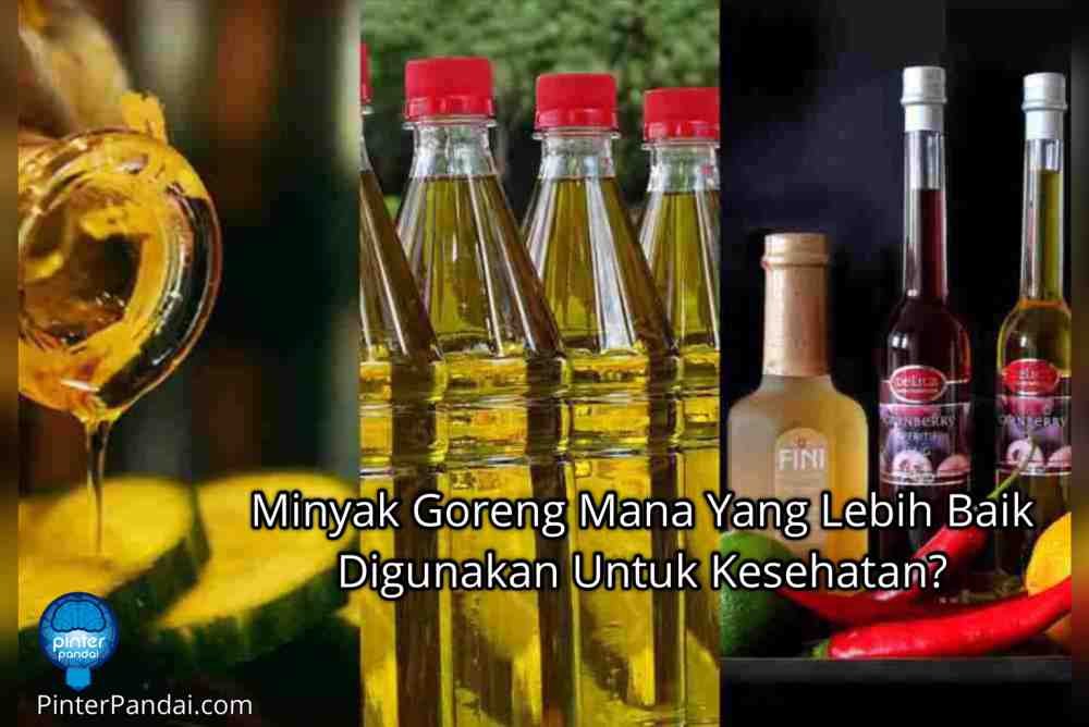 Minyak Goreng Mana Yang Lebih Baik Digunakan