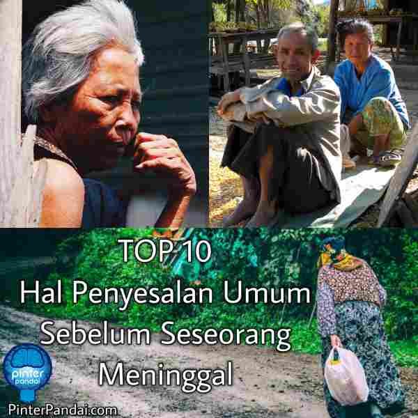 10 Hal Penyesalan Umum Sebelum Seseorang Meninggal Belajar Dari Ini Sebelum Terlambat