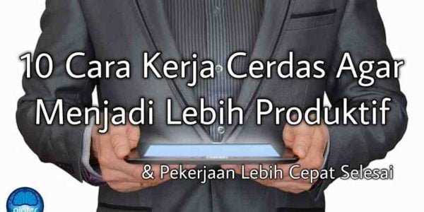 Cara Kerja Cerdas Produktif