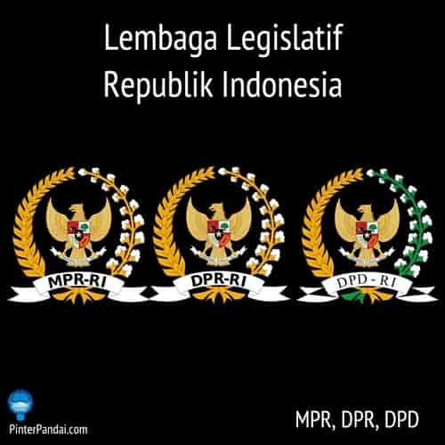 Lembaga Legislatif Republik Indonesia MPR, DPR, DPD