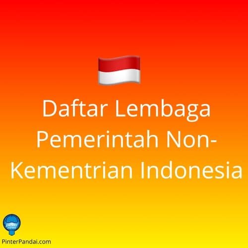 Daftar Lembaga Pemerintah Nonkementerian LPNK