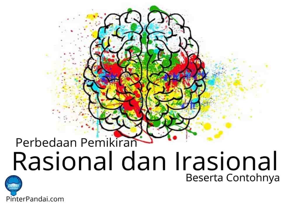 Perbedaan pemikiran rasional dan irasional