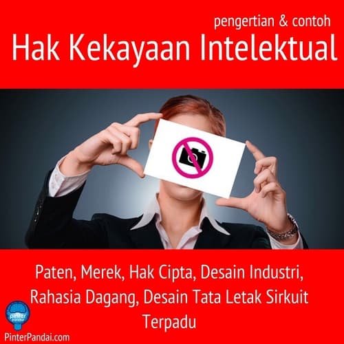 Hak Kekayaan Intelektual: Paten, Merek, Hak Cipta, Desain Industri, Rahasia Dagang, Desain Tata Letak Sirkuit Terpadu - Pengertian, Cara Daftar dan Contoh