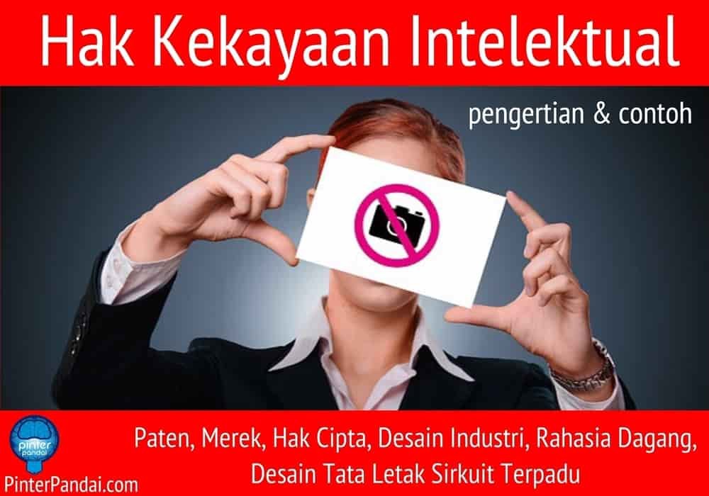 Hak Kekayaan Intelektual: Paten, Merek, Hak Cipta, Desain Industri, Rahasia Dagang, Desain Tata Letak Sirkuit Terpadu - Pengertian, Cara Daftar dan Contoh