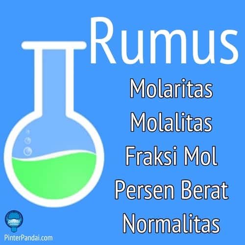 Konsentrasi Larutan - Rumus Molaritas, Molalitas, Fraksi Mol, Persen Berat, Normalitas - Soal dan Jawaban