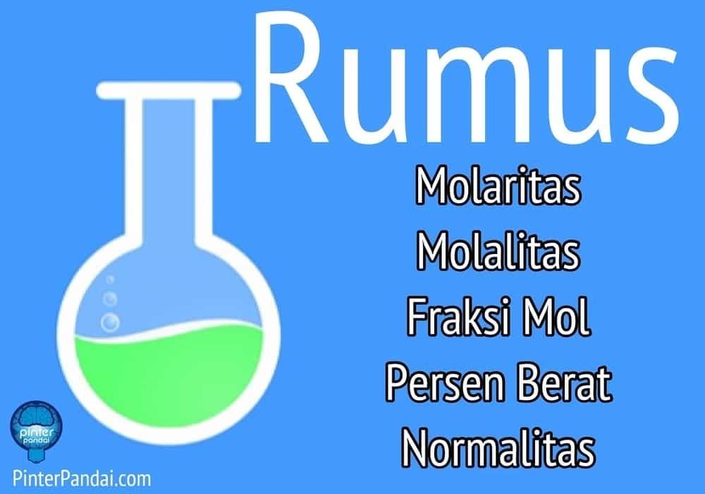 Konsentrasi Larutan - Rumus Molaritas, Molalitas, Fraksi Mol, Persen Berat, Normalitas - Soal dan Jawaban