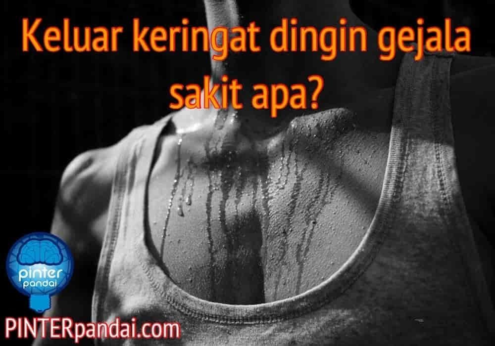 Keluar keringat dingin gejala sakit apa
