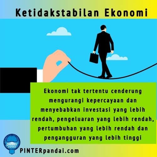 Ketidakstabilan Ekonomi - Ekonomi Yang Tak Tertentu - Penjelasan, Penyebab, Solusi dan Contoh