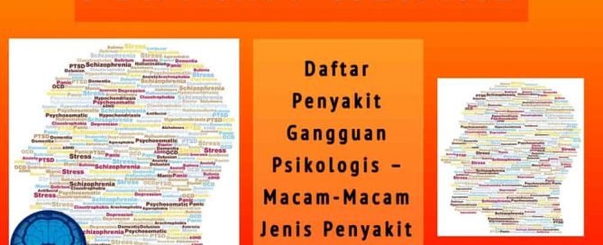 Penyakit Mental (Gangguan Jiwa) – Daftar Penyakit Gangguan Psikologis – Macam-Macam Jenis Penyakit Mental dan Contohnya
