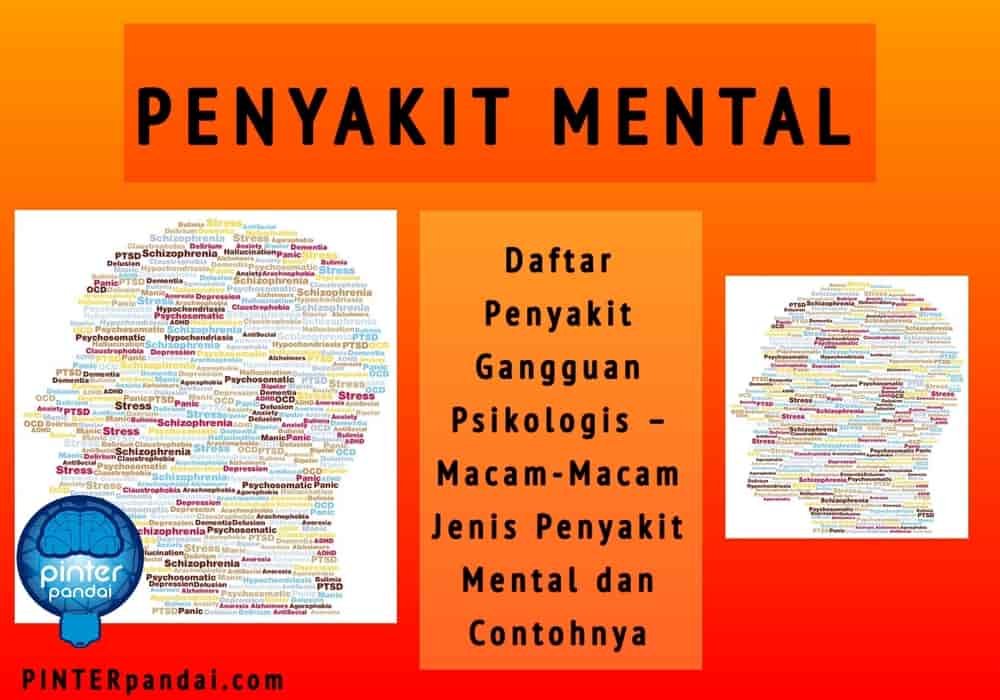 Penyakit Mental (Gangguan Jiwa) – Daftar Penyakit Gangguan Psikologis – Macam-Macam Jenis Penyakit Mental dan Contohnya