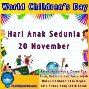 Hari Anak Sedunia (World Children's Day) 20 November | Peran Anak Muda, Orang Tua, Guru, Pebisnis dan Pemerintah Untuk Membuat Masa Depan Kita Semua Yang Lebih Cerah