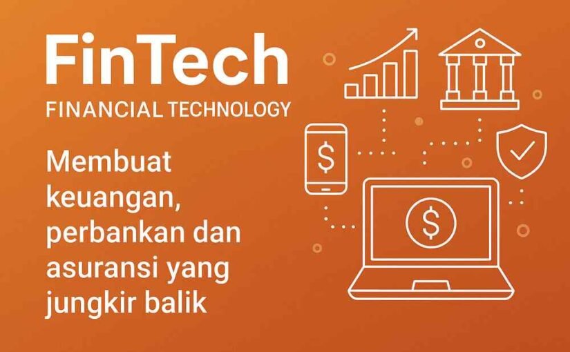 FinTech Financial Technology | Membuat keuangan, perbankan dan asuransi yang jungkir balik